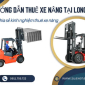 Hướng dẫn thuê xe nâng tại Long An, kinh nghiệm thuê xe nên biết